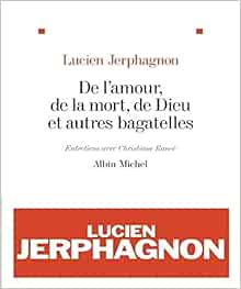 De l'amour, de la mort, de Dieu et autres bagatelles: Entretiens avec Christiane Rancé